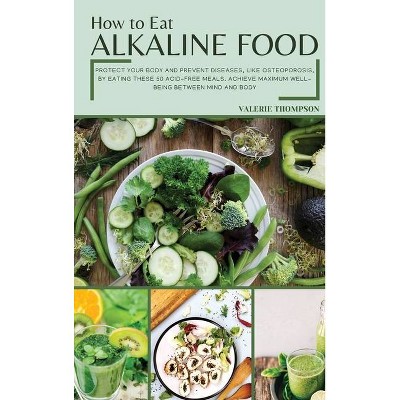 How to Eat Alkaline Food - by  Valerie Thompson (Hardcover)