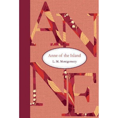 Anne of the Island - (Anne of Green Gables) by  L M Montgomery (Hardcover)