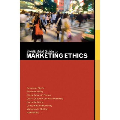 Sage Brief Guide to Marketing Ethics - by  Sage Publications (Paperback)