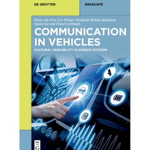 Communication in Vehicles - (De Gruyter Textbook) by  Brion Van Over & Ute Winter & Elizabeth Molina-Markham & Sunny Lie & Donal Carbaugh (Paperback) - 1 of 1