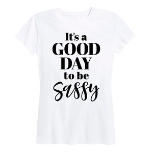 Women's - Instant Message - It's a Good Day to be Sassy Short Sleeve Graphic T-Shirt - 1 of 4