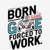 "Born To Game, Forced To Work" Adult Crew Neck Short Sleeve Tee - 2 of 2