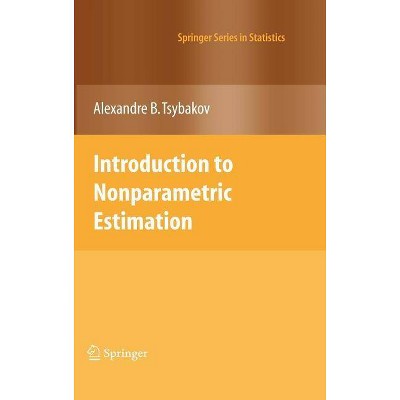 Introduction to Nonparametric Estimation - (Springer Statistics) by  Alexandre B Tsybakov (Hardcover)