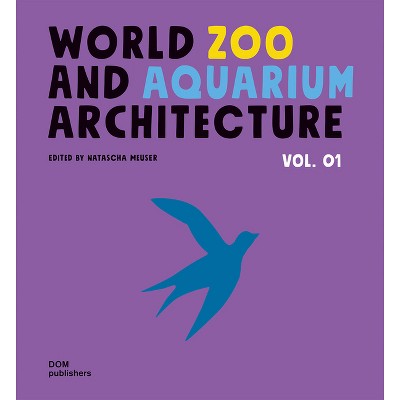 World Zoo And Aquarium Architecture - By Natascha Meuser (hardcover ...