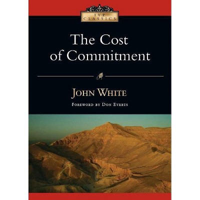 The Cost of Commitment - (IVP Classics) by  John White (Paperback)