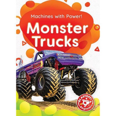 Monster Trucks - (Machines with Power!) by  Amy McDonald (Paperback)