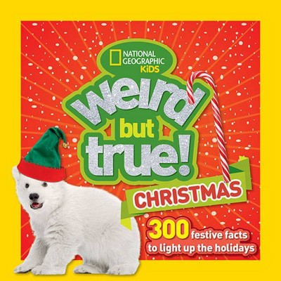 Weird But True Christmas - by  National Kids (Paperback)