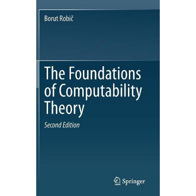 The Foundations of Computability Theory - 2nd Edition by  Borut Robi&#269 (Hardcover)