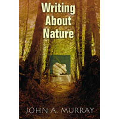 Writing about Nature - by  John A Murray (Paperback)
