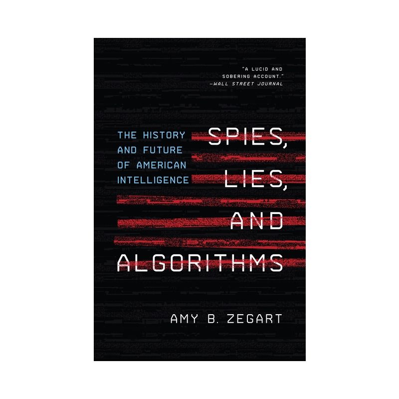 Spies, Lies, and Algorithms - by Amy B Zegart, 1 of 2