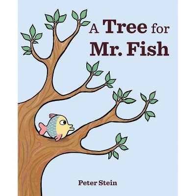 A Tree for Mr. Fish - by  Peter Stein (Hardcover)