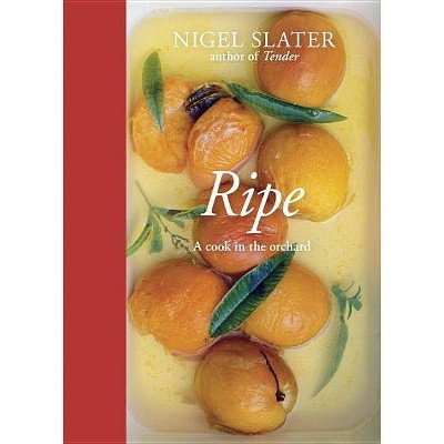 Ripe - by  Nigel Slater (Hardcover)