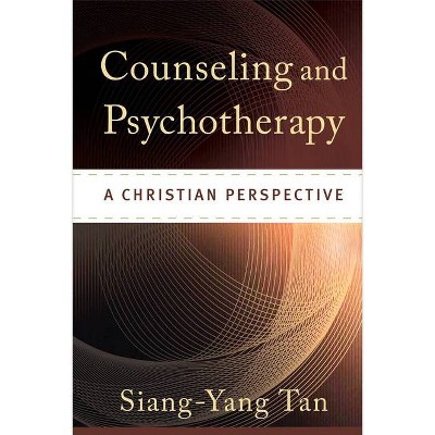 Counseling and Psychotherapy - by  Siang-Yang Tan (Hardcover)