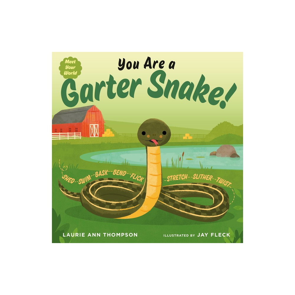 You Are a Garter Snake! - (Meet Your World) by Laurie Ann Thompson (Hardcover)