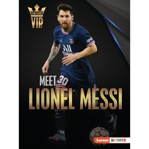 Meet Lionel Messi - (Sports Vips (Lerner (Tm) Sports)) by  David Stabler (Paperback) - 1 of 1