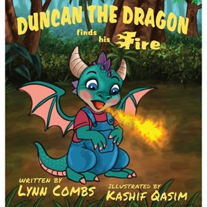 Duncan the Dragon Finds His Fire - by  Lynn Combs (Hardcover) - 1 of 1
