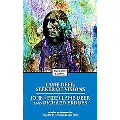 Lame Deer, Seeker of Visions - (Enriched Classics) by  Richard Erdoes (Paperback)