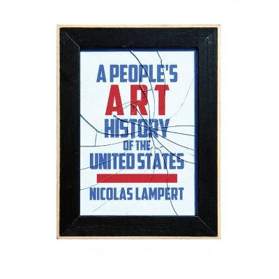 A People's Art History of the United States - (New Press People's History) by  Nicolas Lampert (Hardcover)