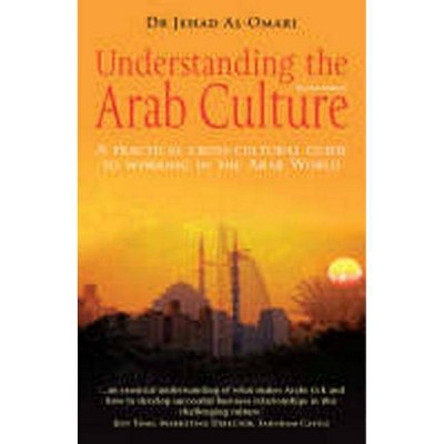 Understanding the Arab Culture, 2nd Edition - by  Jehad Al-Omari (Paperback)