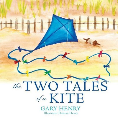 The Two Tales of a Kite - by  Gary Henry (Paperback)