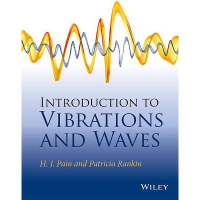 Introduction to Vibrations and Waves - by  H John Pain & Patricia Rankin (Paperback)