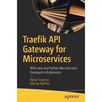 Traefik API Gateway for Microservices - by  Rahul Sharma & Akshay Mathur (Paperback)