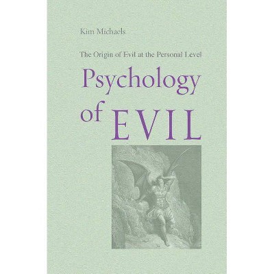 Psychology of Evil - by  Kim Michaels (Paperback)