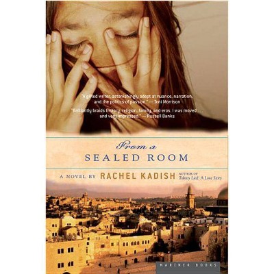 From a Sealed Room - by  Rachel Kadish (Paperback)