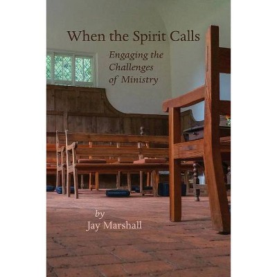 When the Spirit Calls - by  Jay W Marshall (Paperback)