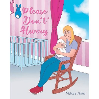 Please Don't Hurry - by  Melissa Abels (Paperback)