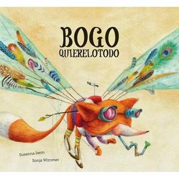 Bogo Quierelotodo (Junior Library Guild Selection) - (Somos8) by  Susanna Isern (Hardcover)