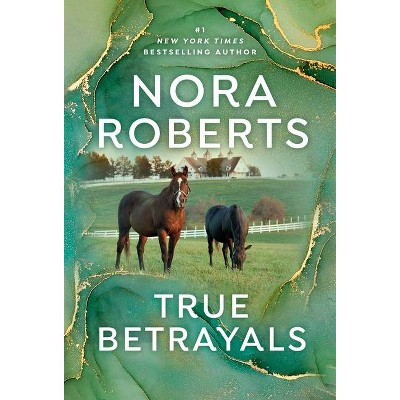 True Betrayals - by  Nora Roberts (Paperback)