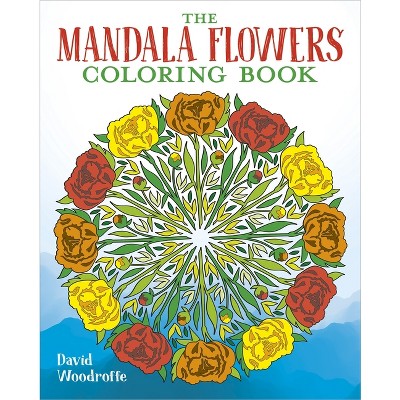The Mandala Flowers Coloring Book - (Sirius Creative Coloring) by  David Woodroffe (Paperback)