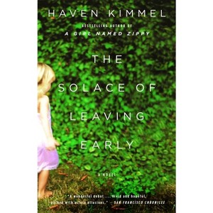 The Solace of Leaving Early - by  Haven Kimmel (Paperback) - 1 of 1