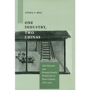 One Industry, Two Chinas - by  Lynda S Bell (Hardcover) - 1 of 1