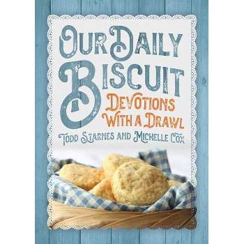 Our Daily Biscuit - by  Todd Starnes & Michelle Cox (Hardcover)