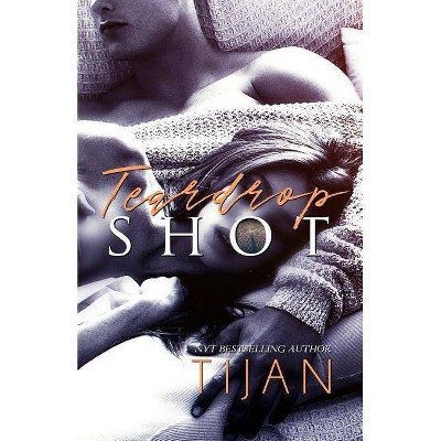 Teardrop Shot - by  Tijan (Paperback)