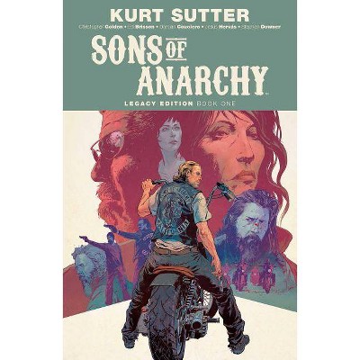 Sons of Anarchy Legacy Edition Book One - by  Christopher Golden & Ed Brisson (Paperback)