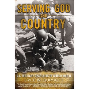 Serving God and Country - by  Lyle W Dorsett (Paperback) - 1 of 1
