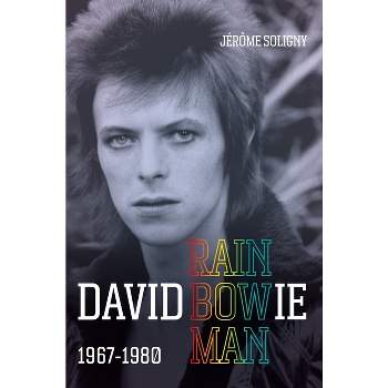 David Bowie Rainbowman - by  Jerome Soligny (Hardcover)