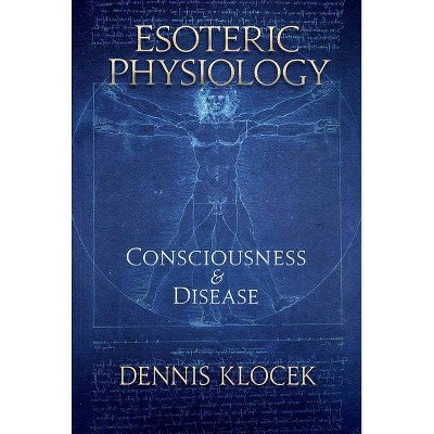 Esoteric Physiology - by  Dennis Klocek (Paperback)