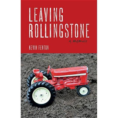 Leaving Rollingstone - by  Kevin Fenton (Hardcover)