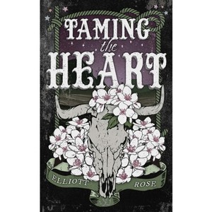 Taming the Heart - (Crimson Ridge) by  Elliott Rose (Paperback) - 1 of 1