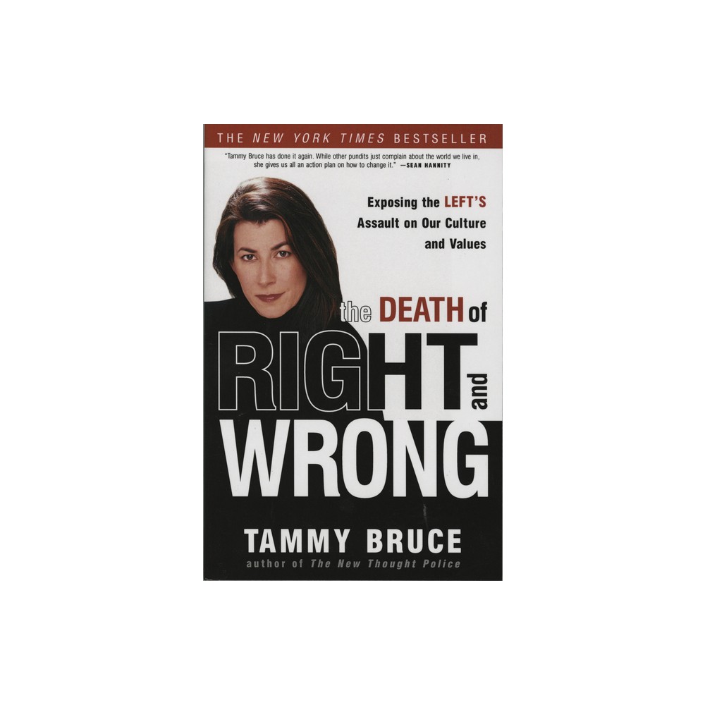 The Death of Right and Wrong - by Tammy Bruce (Paperback)