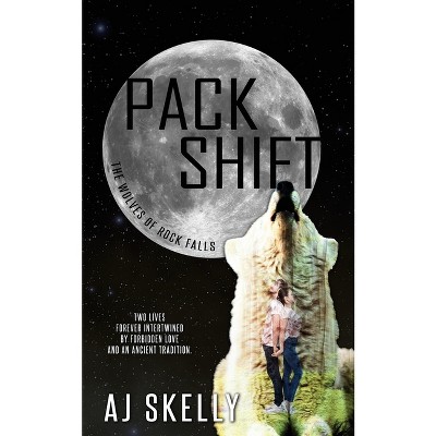 Pack Shift - (The Wolves of Rock Falls) by  Aj Skelly (Paperback)