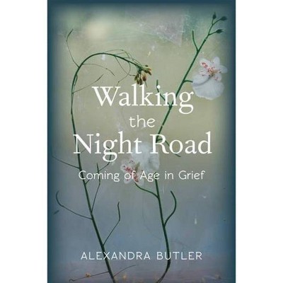 Walking the Night Road - by  Alexandra Butler (Paperback)