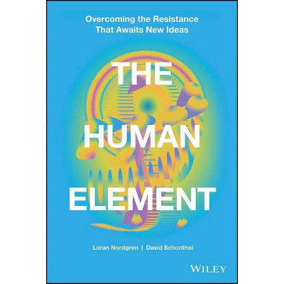 The Human Element - by  Loran Nordgren & David Schonthal (Hardcover)