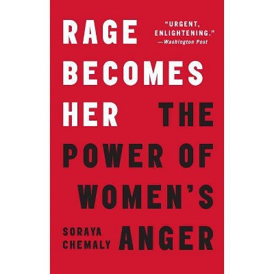 Rage Becomes Her - by  Soraya Chemaly (Paperback)