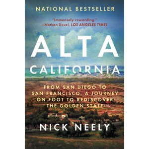 Alta California - by  Nick Neely (Paperback) - 1 of 1