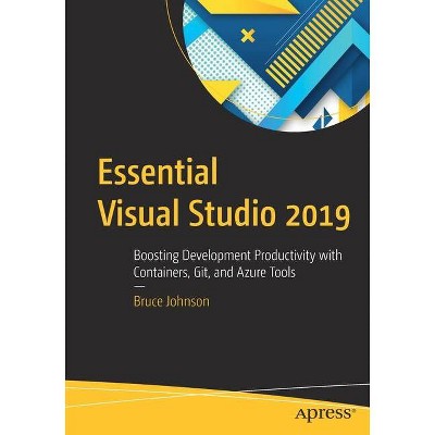 Essential Visual Studio 2019 - by  Bruce Johnson (Paperback)